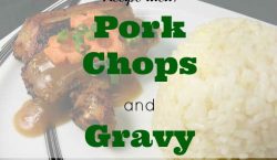 Pork chops and gravy, weekday dinner, easy dinner meal