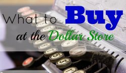 the dollar store, dollar store, buying at the dollar store, what to buy at the dollar store, saving money, save money