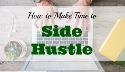 side hustle ideas, making time for side hustle, side hustle tips
